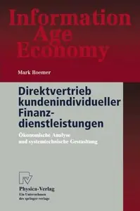 Direktvertrieb kundenindividueller Finanzdienstleistungen: Ökonomische Analyse und systemtechnische Gestaltung