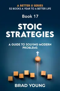 Stoic Strategies: A Guide to Solving Modern Problems