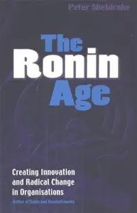 Ronin Age : Creating Innovation and Radical Change in Organisation