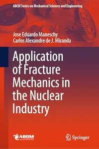 Application of Fracture Mechanics in the Nuclear Industry