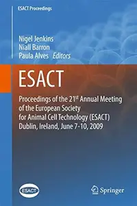 Proceedings of the 21st Annual Meeting of the European Society for Animal Cell Technology (ESACT), Dublin, Ireland, June 7-10,