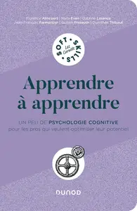 Collectif, "Apprendre à apprendre : Un peu de psychologie cognitive pour les pros qui veulent optimiser leur potentiel"
