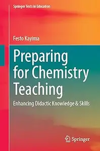 Preparing for Chemistry Teaching: Enhancing Didactic Knowledge & Skills
