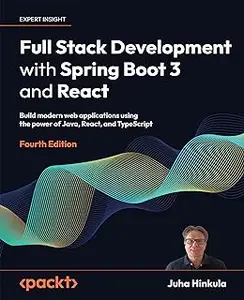 Full Stack Development with Spring Boot 3 and React - Fourth Edition