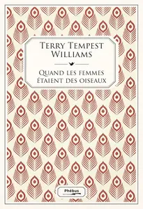 Terry Tempest Williams, "Quand les femmes étaient des oiseaux : Cinquante-quatre variations sur la voix"