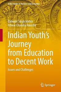 Indian Youth’s Journey from Education to Decent Work: Issues and Challenges
