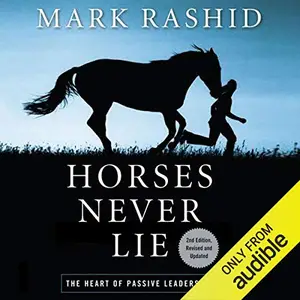 Horses Never Lie, 2nd Edition: The Heart of Passive Leadership [Audiobook]