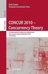 CONCUR 2010 - Concurrency Theory