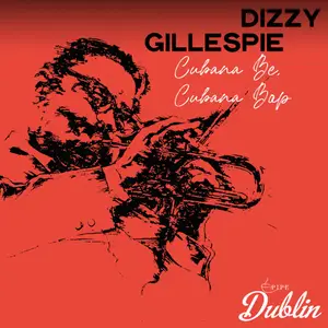 Dizzy Gillespie - Cubana Be, Cubana Bop (Remastered) (2026) [Official Digital Download]