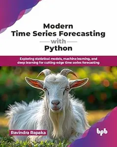 Modern Time Series Forecasting with Python: Exploring statistical models, machine learning, and deep learning