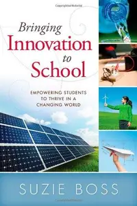 Bringing Innovation to School : Empowering Students to Thrive in a Changing World