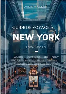 Adams Walker, "Guide de voyage à New York 2024-2025"