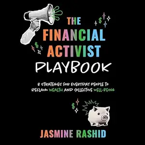 The Financial Activist Playbook: 8 Strategies for Everyday People to Reclaim Wealth and Collective Well-Being [Audiobook]