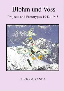 Blohm und Voss: Projects and Prototypes 1943 - 1945