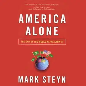 America Alone: The End of the World as We Know It [Audiobook]