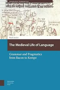 The Medieval Life of Language: Grammar and Pragmatics from Bacon to Kempe