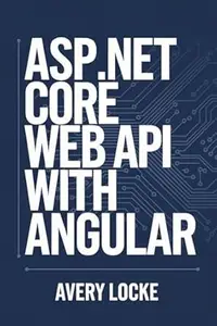 ASP.NET core web API with Angular (WEBCRAFT ESSENTIALS SERIES)