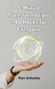 5-Minute Transformations: 40 Hacks for Everyone