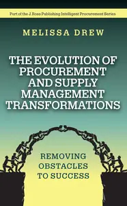 The Evolution of Procurement and Supply Management Transformations: Removing Obstacles to Success
