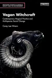 Vegan Witchcraft (Routledge Studies in Animals, Society and the Environment)
