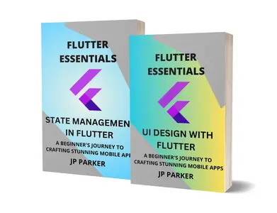 Flutter Essentials - UI Design and Different State Management with Flutter - 2 Books in 1