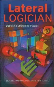 Lateral Logician: 300 Mind-Stretching Puzzles (Clever, Tricky, Super)