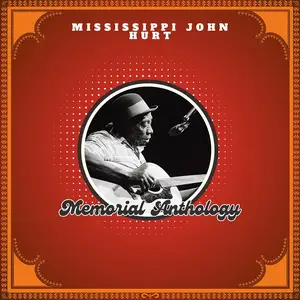Mississippi John Hurt - Memorial Anthology (1993/2025)