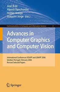 Advances in Computer Graphics and Computer Vision: International Conferences VISAPP and GRAPP 2006, Setúbal, Portugal, February