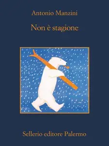 Non è stagione - Antonio Manzini (Repost)