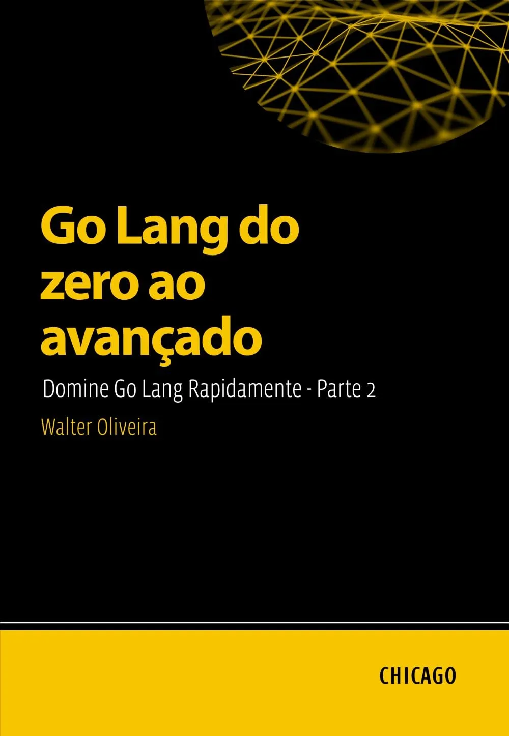 Go Lang do zero ao avançado: Domine Go Lang Rapidamente (Portuguese Edition)