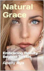 Natural Grace: Embracing Beauty Beyond Trends