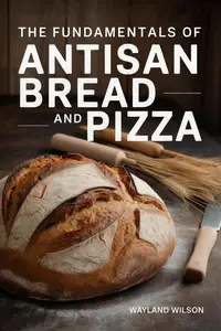 he Fundamental of Artisan Bread and Pizza