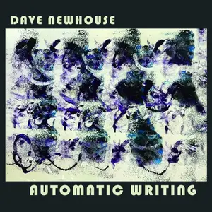 Dave Newhouse - Automatic Writing (2026) [Official Digital Download]