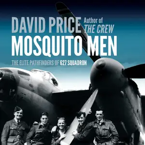 Mosquito Men: The Elite Pathfinders of 627 Squadron