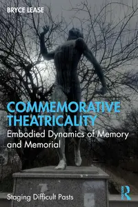 Commemorative Theatricality: Embodied Dynamics of Memory and Memorial