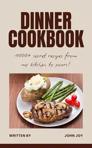 The Dinner Cookbook: 894 Hearty & Satisfying Evening Recipes for Every Night of the Week