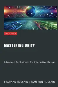 Mastering Unity: Advanced Techniques for Interactive Design (Unity Game Development Series)