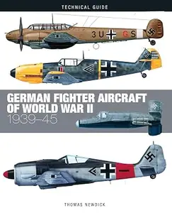 German Fighter Aircraft of World War II: 1939-45 (Technical Guides)