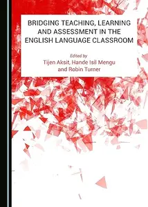 Bridging Teaching, Learning and Assessment in the English Language Classroom