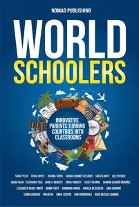 Worldschoolers: Innovative Parents Turning Countries into Classrooms