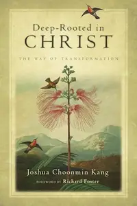 Deep-Rooted in Christ : The Way of Transformation