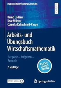 Arbeits- und Übungsbuch Wirtschaftsmathematik, 7. Auflage