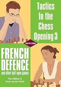 Tactics in the Chess Opening 3: French Defence and other half-open games (Repost)