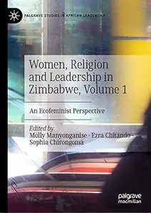 Women, Religion and Leadership in Zimbabwe, Volume 1: An Ecofeminist Perspective