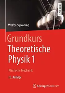 Grundkurs Theoretische Physik 1: Klassische Mechanik