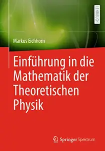 Einführung in die Mathematik der Theoretischen Physik