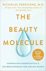 The Beauty Molecule: Introducing Neuroceuticals, the Breakthrough for Ageless Beauty