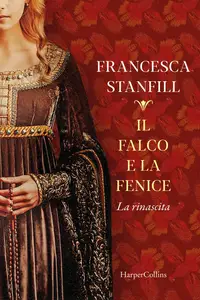 Francesca Stanfill - Il falco e la fenice. La rinascita