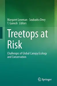 Treetops at Risk: Challenges of Global Canopy Ecology and Conservation