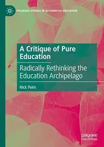 A Critique of Pure Education: Radically Rethinking the Education Archipelago